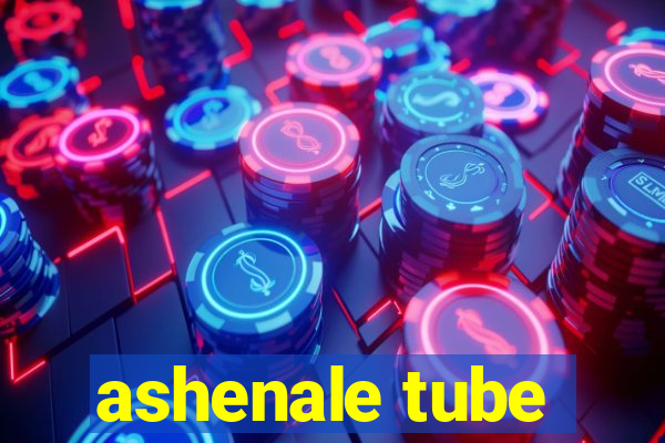 ashenale tube